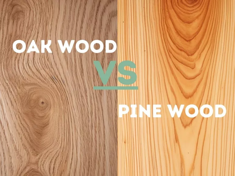 Oak Wood vs Pine Wood