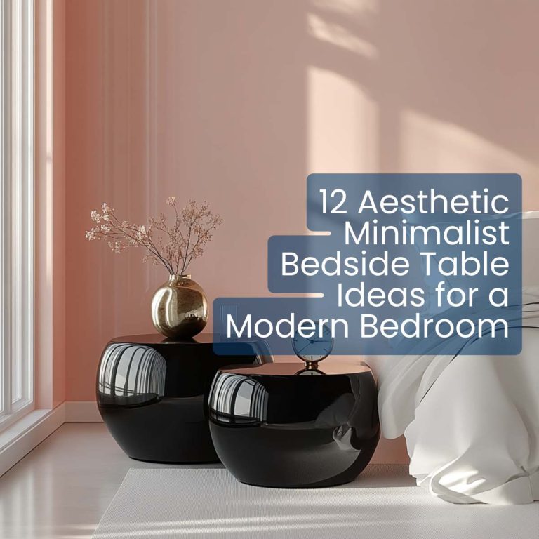 12 Aesthetic Minimalist Bedside Table Ideas for a Modern Bedroom