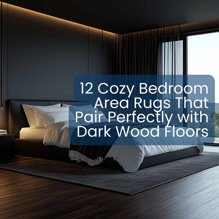 12 Cozy Bedroom Area Rugs That Pair Perfectly with Dark Wood Floors