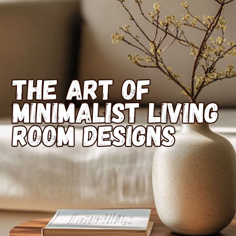 The Art of Minimalist Living Room Designs